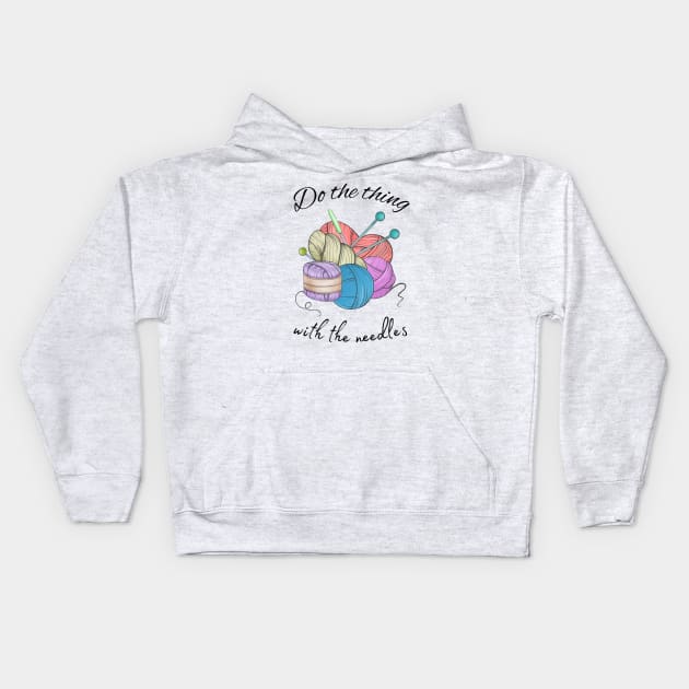 Do the thing with the needles Kids Hoodie by ProLakeDesigns